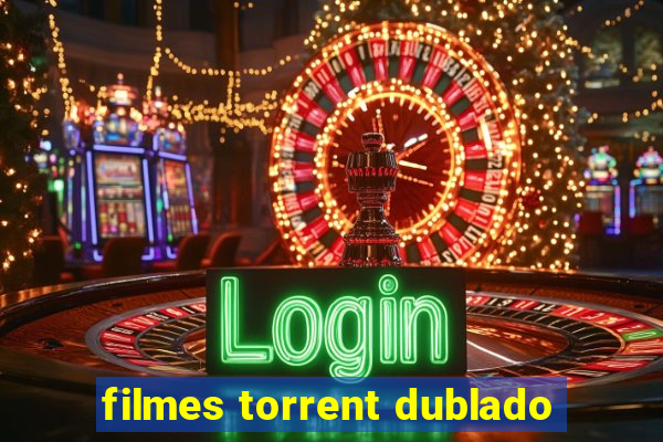 filmes torrent dublado